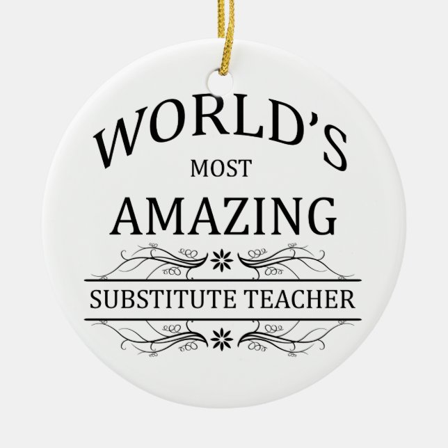 World's Most Amazing Substitute Teacher Ceramic Ornament (Front)