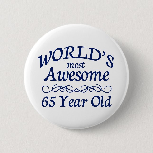 World's Most Awesome 65 Year Old 2 Inch Round Button (Front)