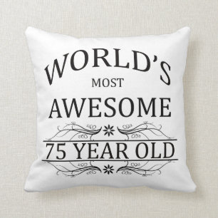 World's Most Awesome 75 Year Old Throw Pillow