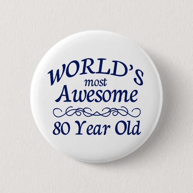 World's Most Awesome 80 Year Old 2 Inch Round Button (Front)