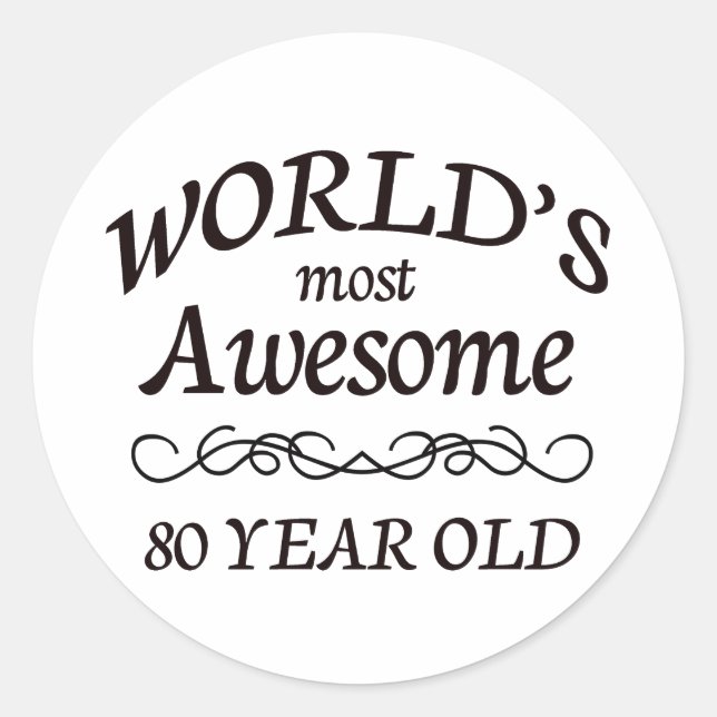 World's Most Awesome 80 Year Old Classic Round Sticker (Front)