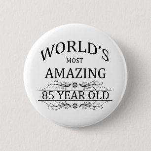 World's Most Awesome 85 Year Old 2 Inch Round Button