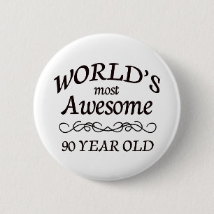 World's Most Awesome 90 Year Old 2 Inch Round Button