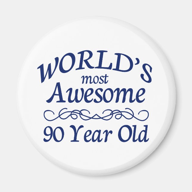 World's Most Awesome 90 Year Old Magnet (Front)