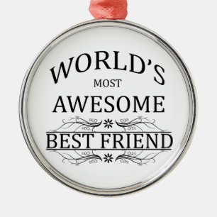 World's Most Awesome Best Friend Metal Ornament