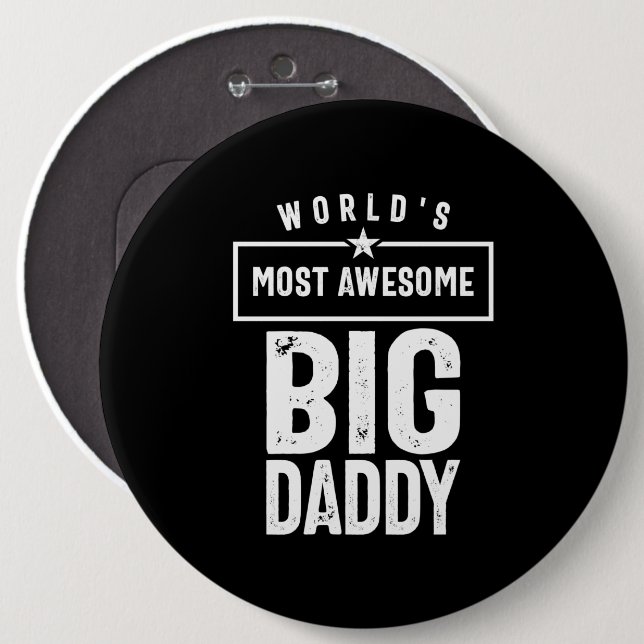 World's Most Awesome Big Daddy | Father Grandfathe 6 Inch Round Button (Front & Back)