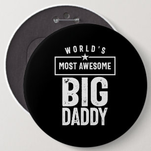 World's Most Awesome Big Daddy   Father Grandfathe 6 Inch Round Button