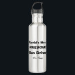 World's Most Awesome Bus Driver Personalized 710 Ml Water Bottle<br><div class="desc">World's Most Awesome Bus Driver Personalized Water Bottle. Customize this gift with your favourite bus driver's name. Fun gift for school bus drivers. Contact for custom designs. www.SamAnnDesigns.com</div>