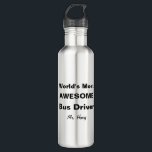 World's Most Awesome Bus Driver Personalized 710 Ml Water Bottle<br><div class="desc">World's Most Awesome Bus Driver Personalized Water Bottle. Customize this gift with your favourite bus driver's name. Fun gift for school bus drivers. Contact for custom designs. www.SamAnnDesigns.com</div>