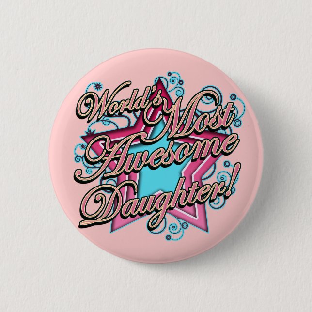 Worlds Most Awesome Daughter 2 Inch Round Button (Front)
