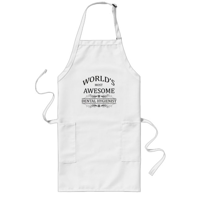 World's Most Awesome Dental Hygienist Long Apron (Front)