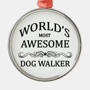 World's Most Awesome Dog Walker Metal Ornament