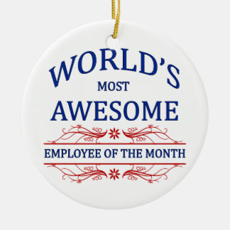 World's Most Awesome Employee of the Month Ceramic Ornament
