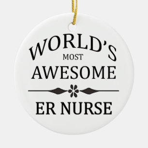 World's Most Awesome ER Nurse Ceramic Ornament