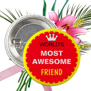 Worlds Most Awesome - FRIEND (best one) 1 Inch Round Button