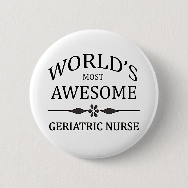 World's Most Awesome Geriatric Nurse 2 Inch Round Button (Front)