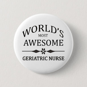 World's Most Awesome Geriatric Nurse 2 Inch Round Button