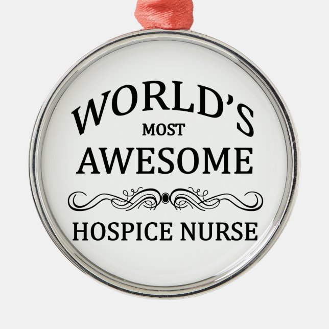 World's Most Awesome Hospice Nurse Metal Ornament (Front)