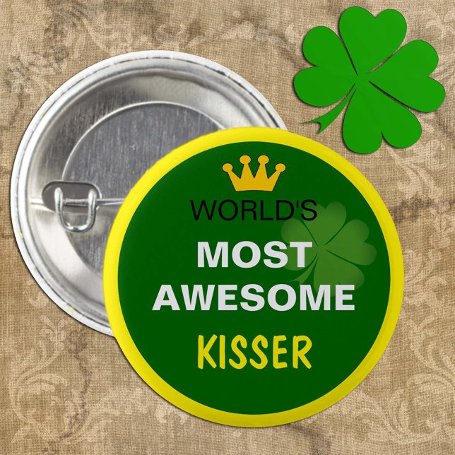 Worlds Most Awesome - KiSSER, Shamrock /St. Paddys 1 Inch Round Button (Creator Uploaded)