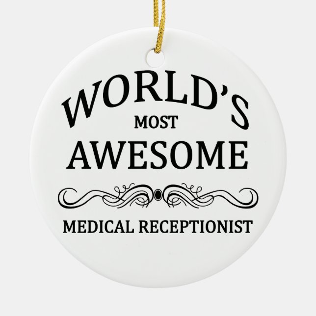 World's Most Awesome Medical Receptionist Ceramic Ornament (Front)