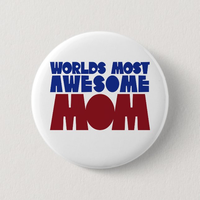 Worlds Most Awesome Mom 2 Inch Round Button (Front)