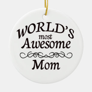 World's Most Awesome Mom Ceramic Ornament