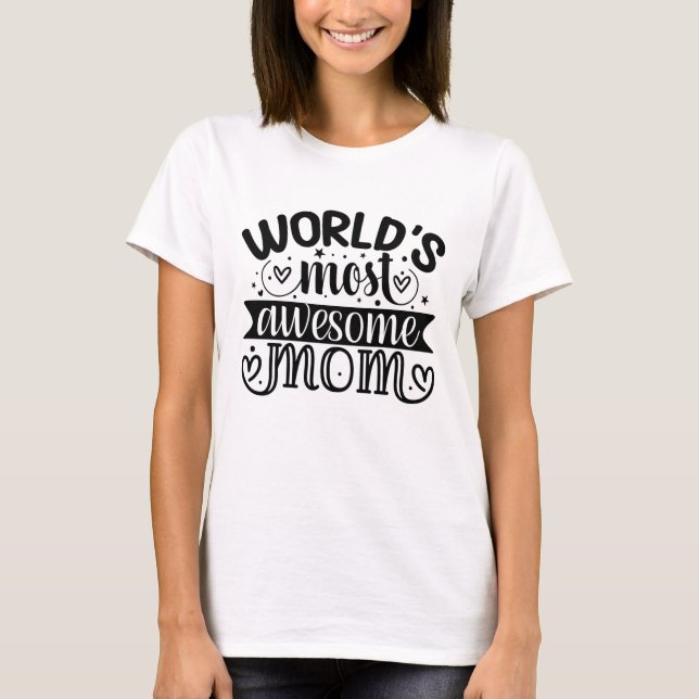 Worlds Most Awesome mom  T-Shirt (Front)