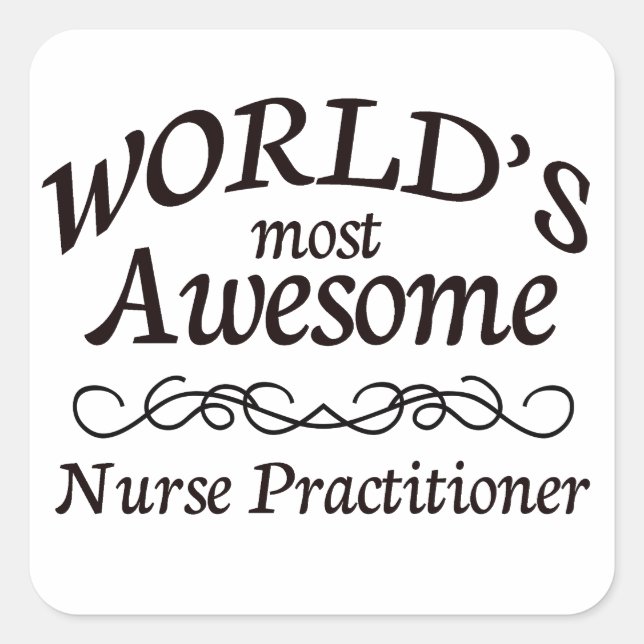 World's Most Awesome Nurse Practitioner Square Sticker (Front)