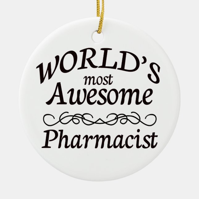 World's Most Awesome Pharmacist Ceramic Ornament (Front)