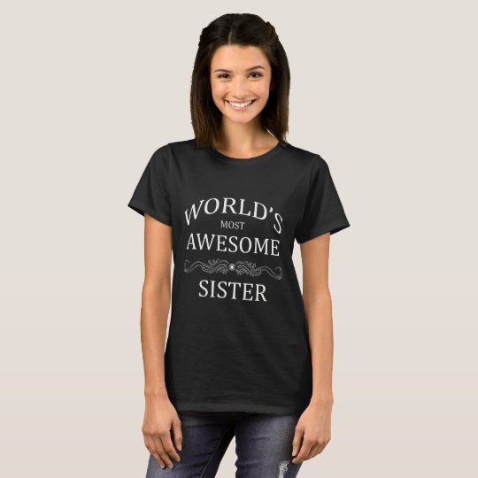 World's Most Awesome Sister T-Shirt