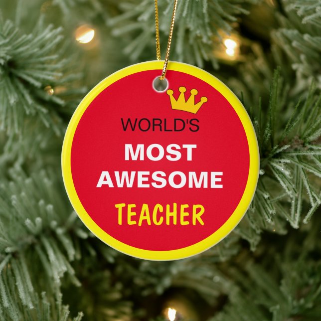 Worlds Most Awesome - TEACHER (best one) Ceramic Ornament (Tree)