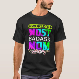 World's Most Badass Mom Happy Mother's Day Mom Bir T-Shirt