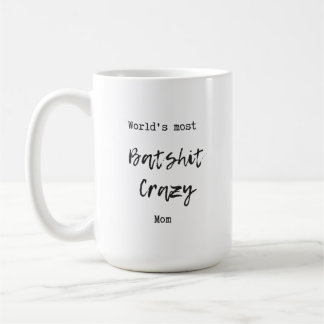 World's Most Crazy Mom Coffee Mug