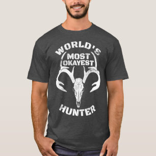 Worlds Most Okayest Hunter  Deer Hunting T-Shirt