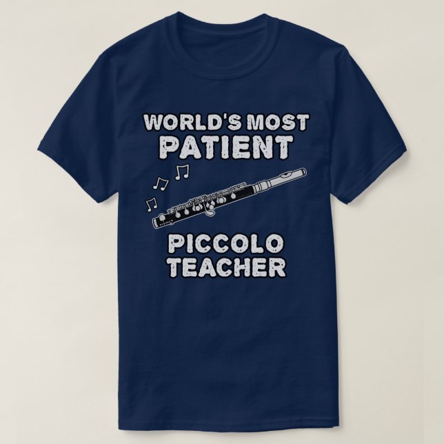 Worlds Most Patient Piccolo Teacher Piccoloist Fun T-Shirt (Design Front)
