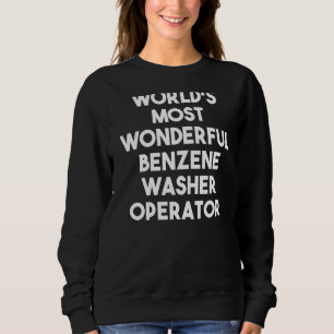 World's Most Wonderful Benzene Washer Operator Sweatshirt