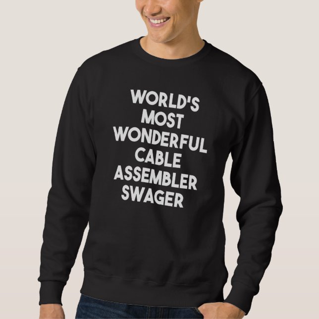World's Most Wonderful Cable Assembler Swager Sweatshirt (Front)