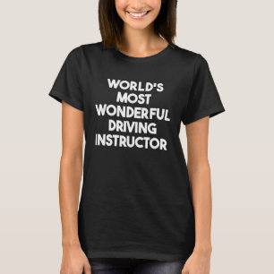 World's Most Wonderful Driving Instructor T-Shirt