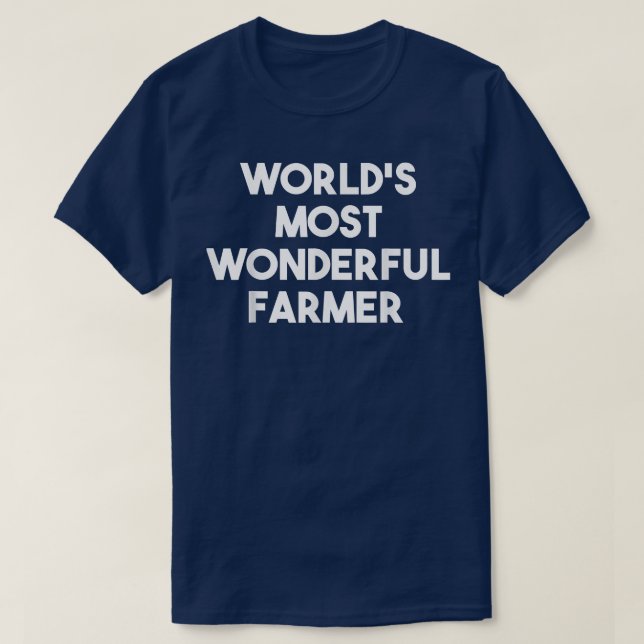 World's Most Wonderful Farmer  Funny Farming  T-Shirt (Design Front)
