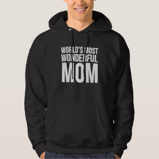 World's Most Wonderful Mom  Mother's Day Hoodie
