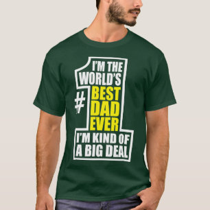 Worlds Number One Dad Big Deal Father Fathers Day T-Shirt