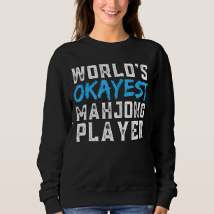 World's Okayes Mahjong  Mah Jong Sweatshirt