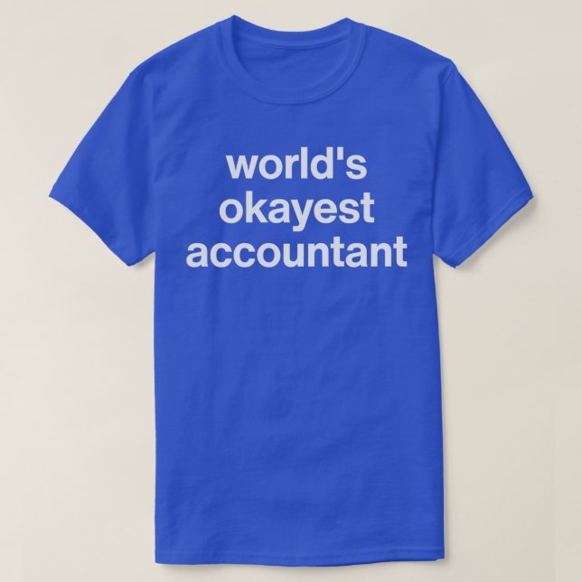 Worlds Okayest Accountant 14 T-Shirt (Design Front)