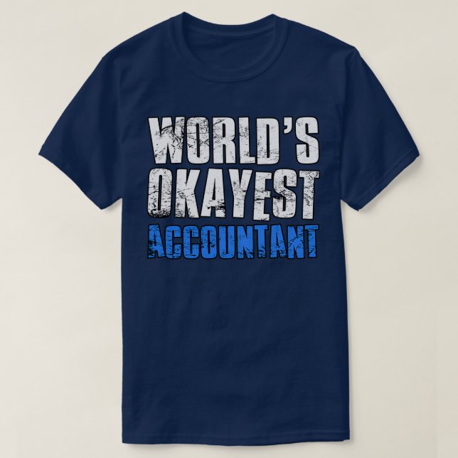Worlds Okayest Accountant 6 T-Shirt (Design Front)