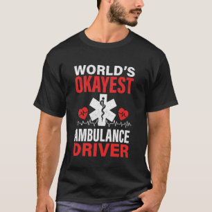 World's Okayest Ambulance Driver Funny EMS T-Shirt