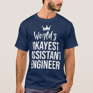 Worlds Okayest Assistant Engineer Funny Assistant T-Shirt