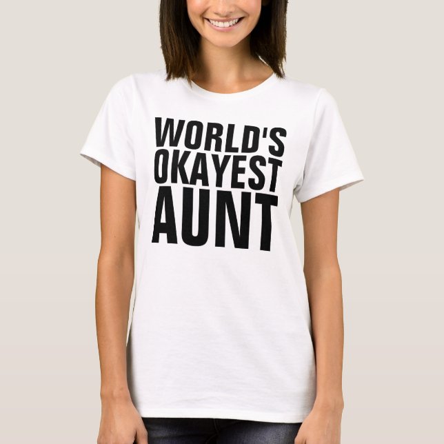 WORLD'S OKAYEST AUNT t-shirts (Front)