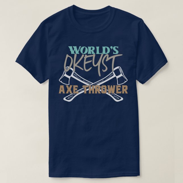 Worlds Okayest Axe Thrower Funny Axe Trowing Sayin T-Shirt (Design Front)