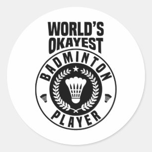 Worlds Okayest Badminton Player Crossminton Indoor Classic Round Sticker