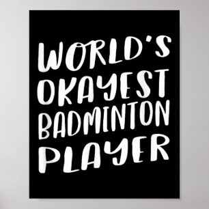 Worlds Okayest Badminton Player Funny Best Sport  Poster